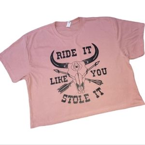 Ride It Like You Stole It Crop Tee New